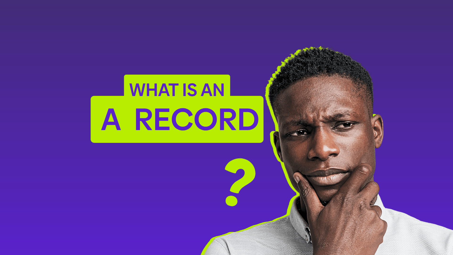 Graphic showing a person looking confused with text reading "What is an A record?".