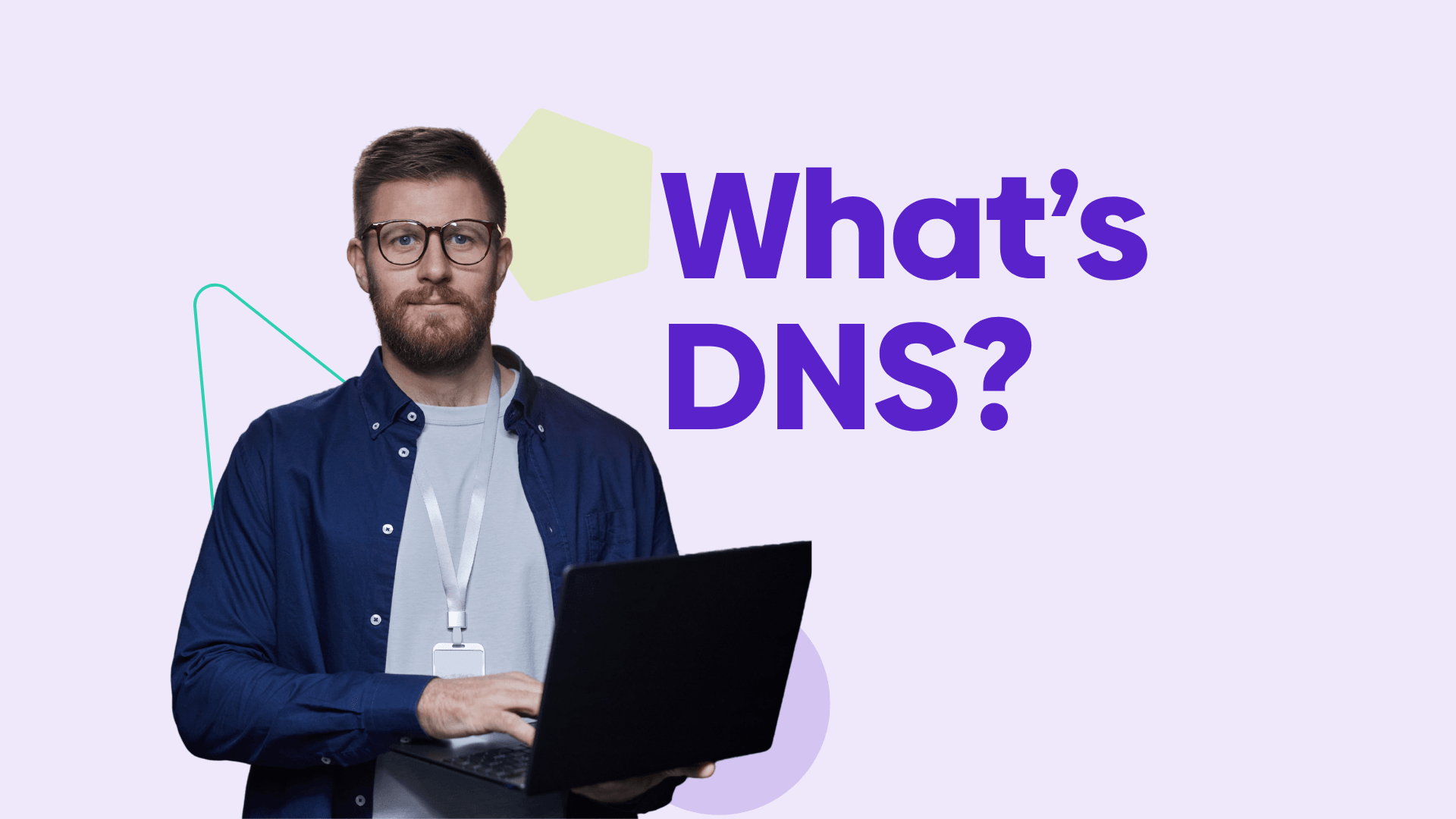 Graphic showing a photo of an IT professional with text reading "What's DNS?"
