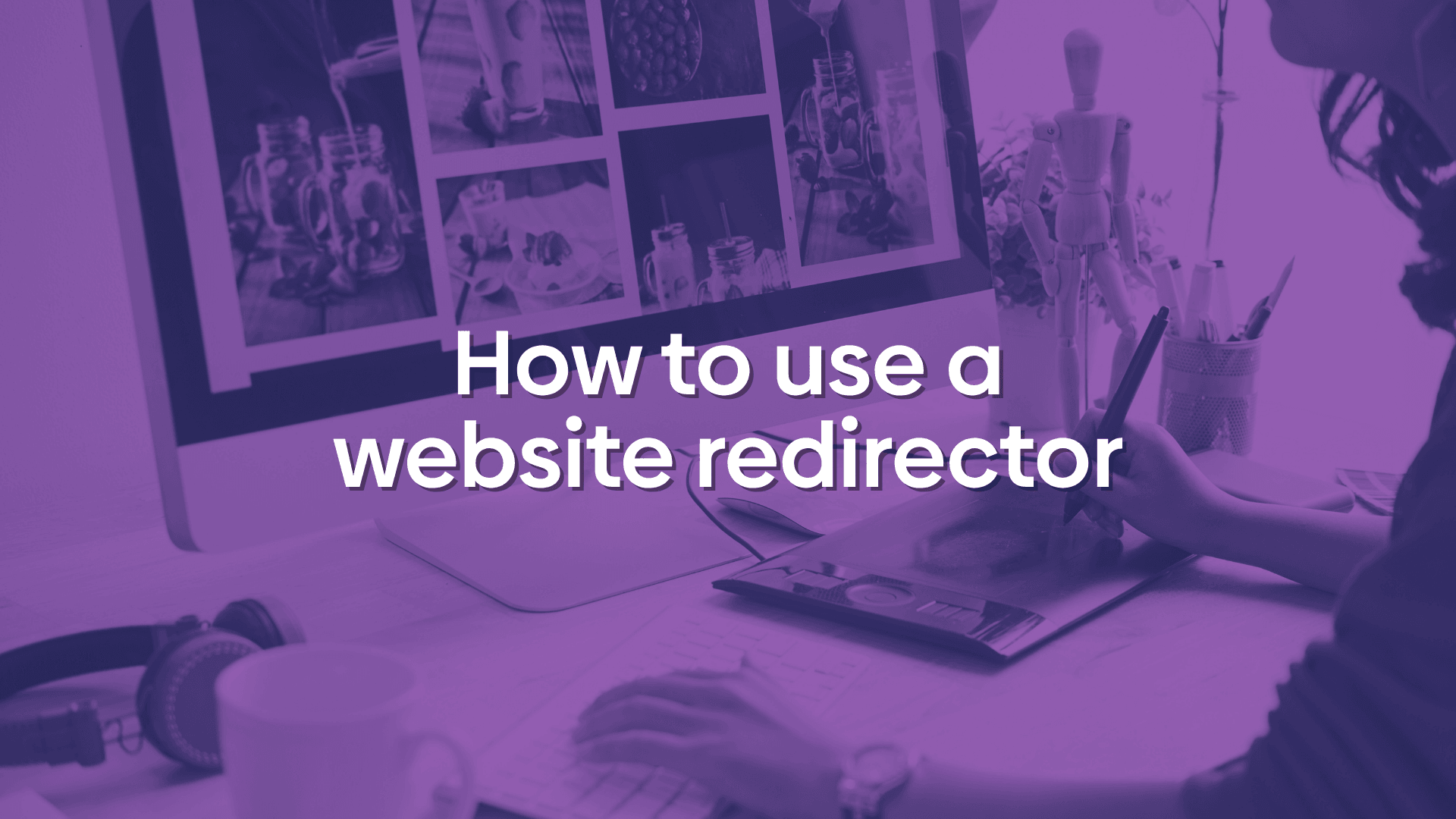 Photo of a person at a computer looking at a website with text overlay reading "How to use a website redirector".