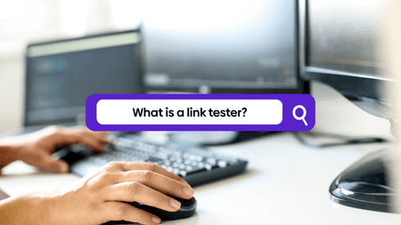 Link tester guide: how to test a link and find broken links.